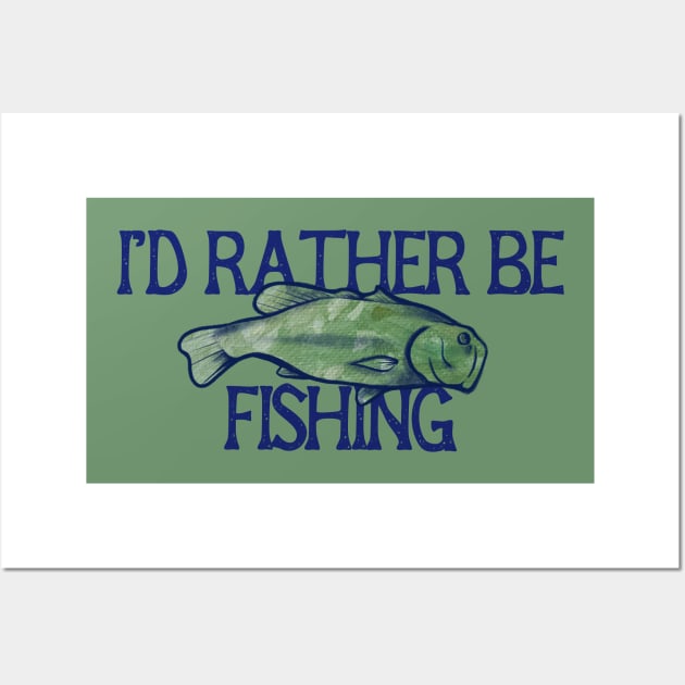 I'd rather be fishing Wall Art by bubbsnugg